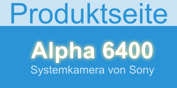 Alpha 6400 von Sony